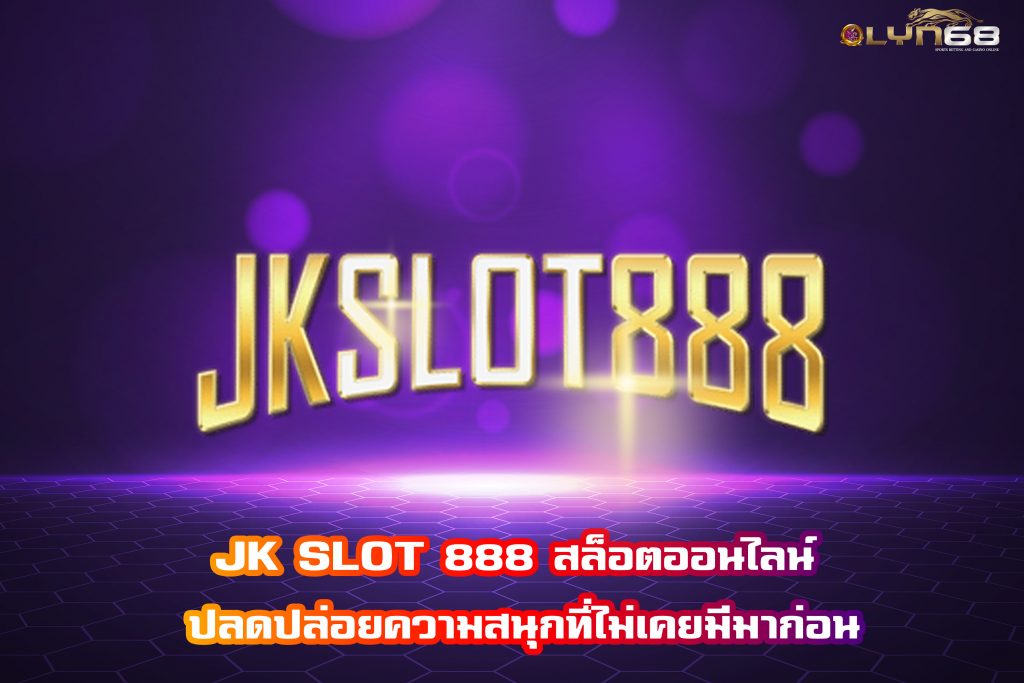 JK SLOT 888